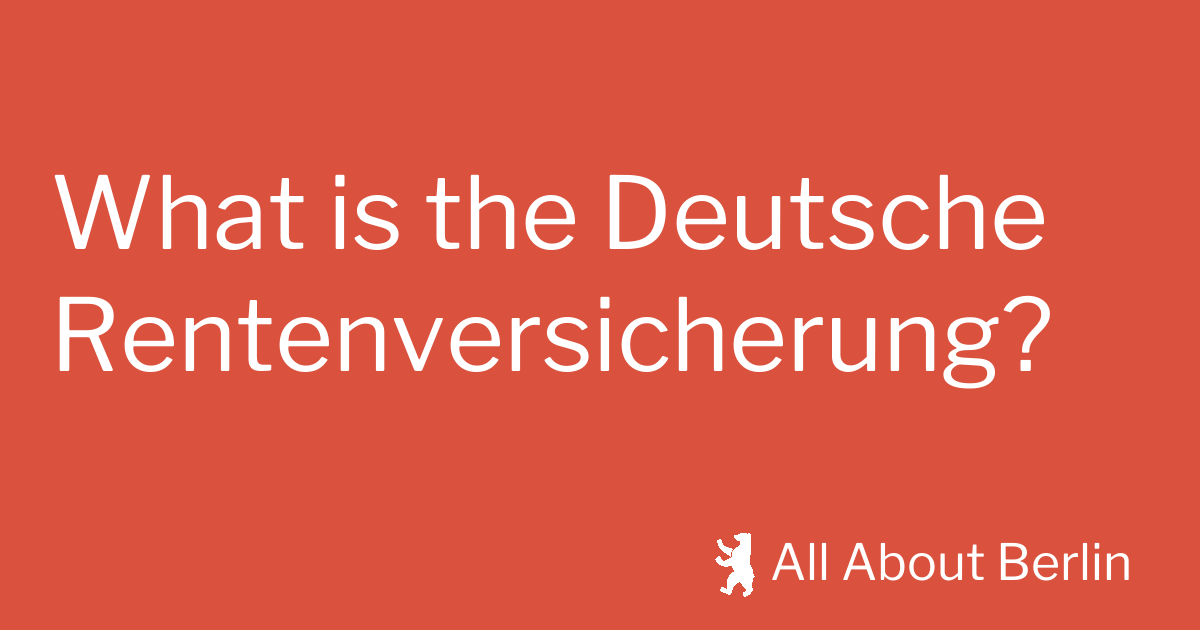 What is the Deutsche Rentenversicherung? All About Berlin
